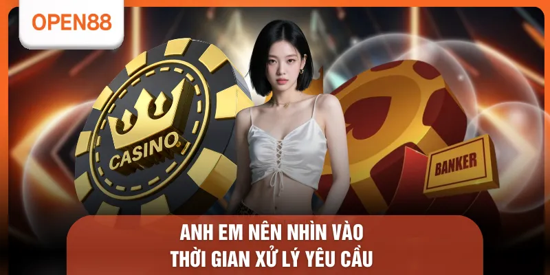 Anh em nên nhìn vào thời gian xử lý yêu cầu 