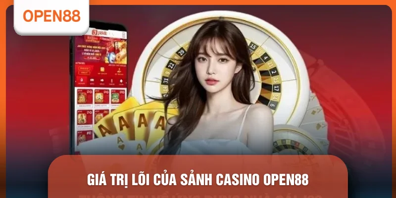 Giá trị lõi của sảnh casino OPEN88