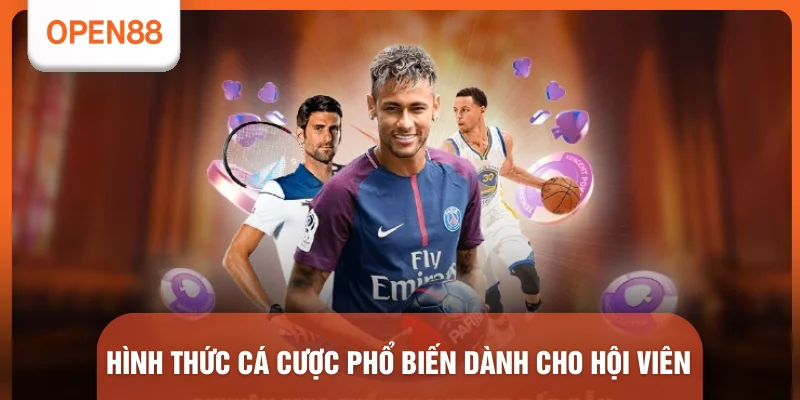 Hình thức cá cược phổ biến dành cho hội viên