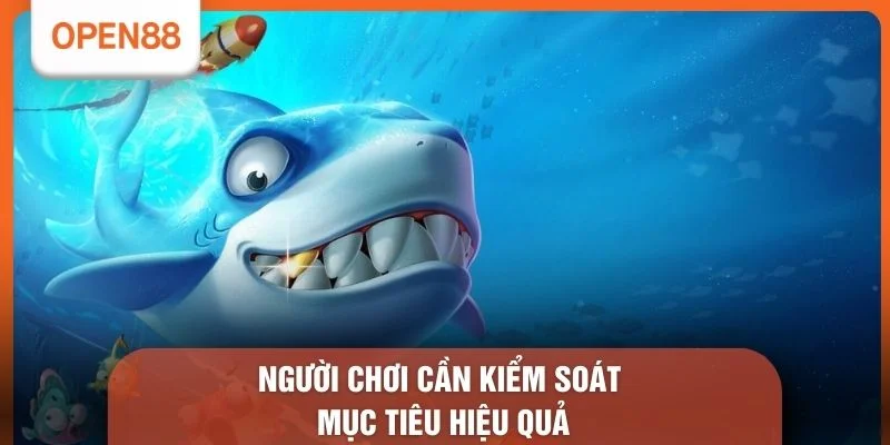 Người chơi cần kiểm soát mục tiêu hiệu quả