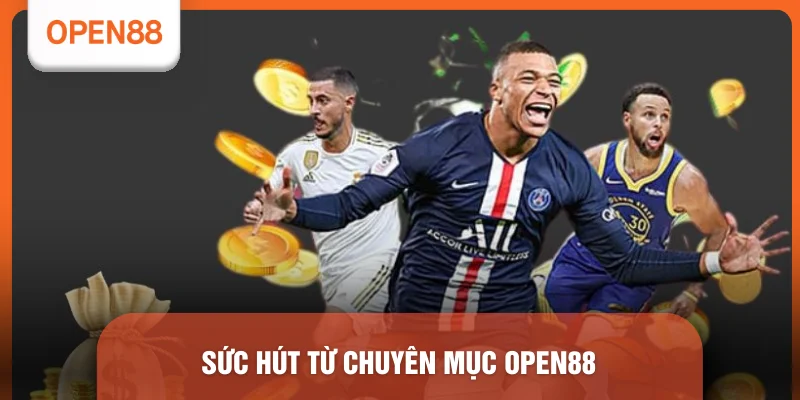 Sức hút từ chuyên mục OPEN88