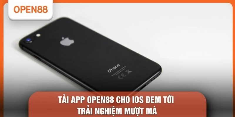 Tải App OPEN88 cho iOS đem tới trải nghiệm mượt mà