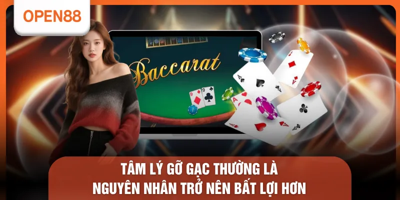  Tâm lý gỡ gạc thường là nguyên nhân trở nên bất lợi hơn