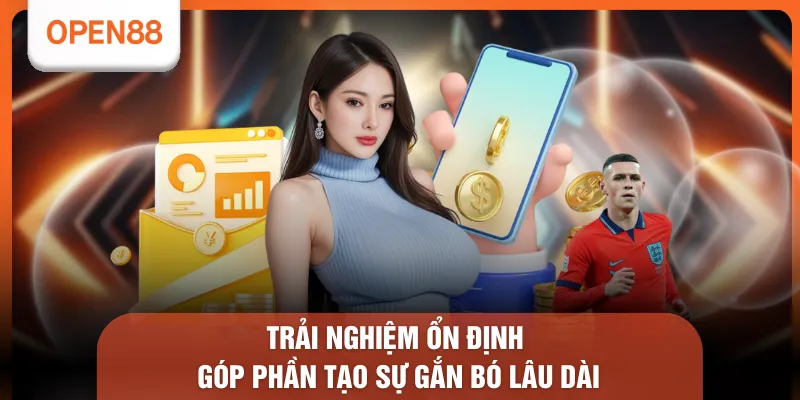 Trải nghiệm ổn định góp phần tạo sự gắn bó lâu dài