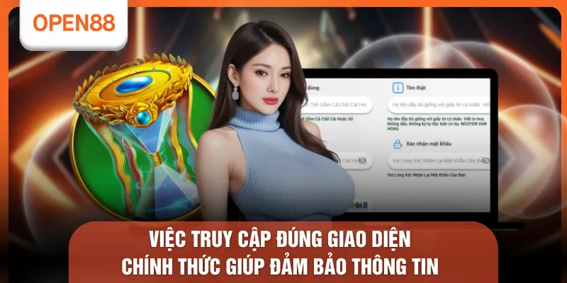 Việc truy cập đúng giao diện chính thức giúp đảm bảo thông tin 